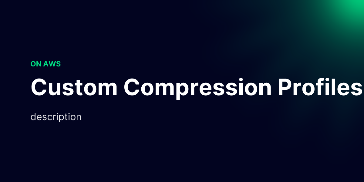 Compressions Api Custom Compression Profiles